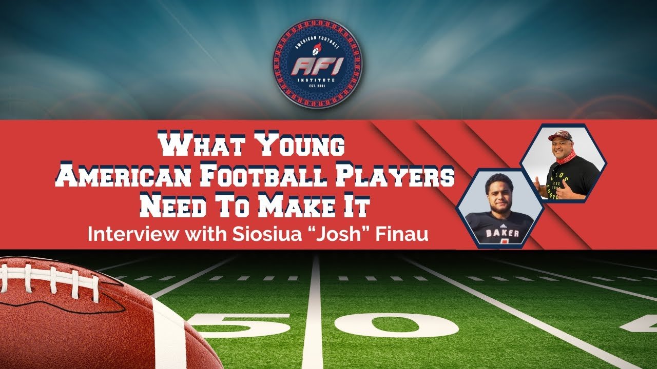 What Young American Football Players Need To Make It | Interview with Siosiua “Josh” Finau.